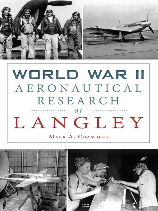Title details for World War II Aeronautical Research at Langley by Mark A. Chambers - Available